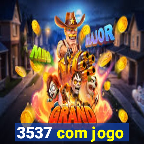 3537 com jogo